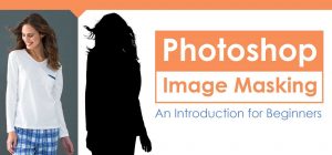 Photoshop Image Masking: An Introduction for Beginners